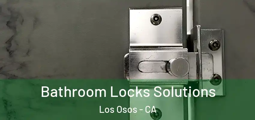  Bathroom Locks Solutions Los Osos - CA