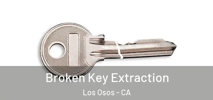  Broken Key Extraction Los Osos - CA
