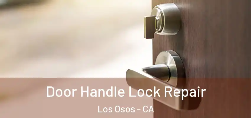  Door Handle Lock Repair Los Osos - CA