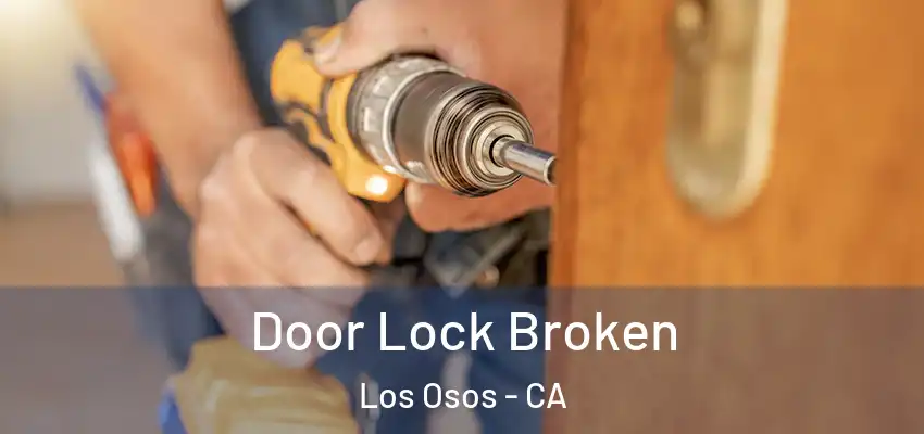  Door Lock Broken Los Osos - CA