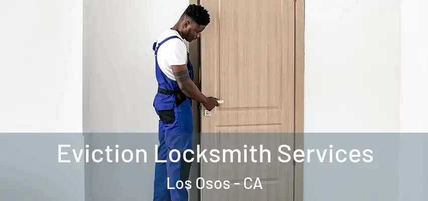 Eviction Locksmith Services Los Osos - CA
