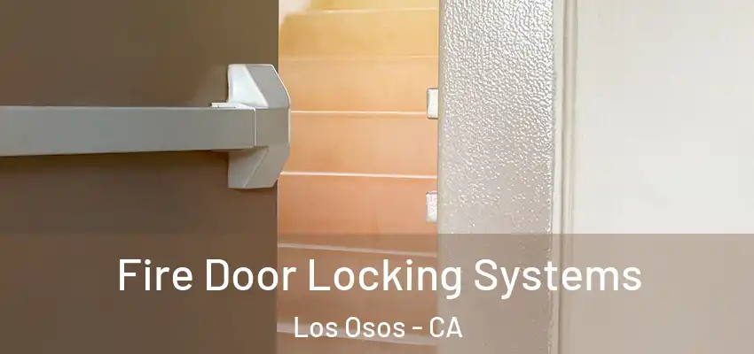  Fire Door Locking Systems Los Osos - CA
