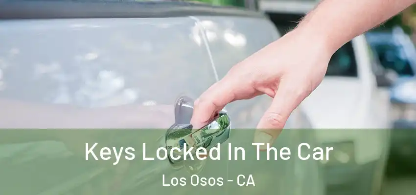  Keys Locked In The Car Los Osos - CA