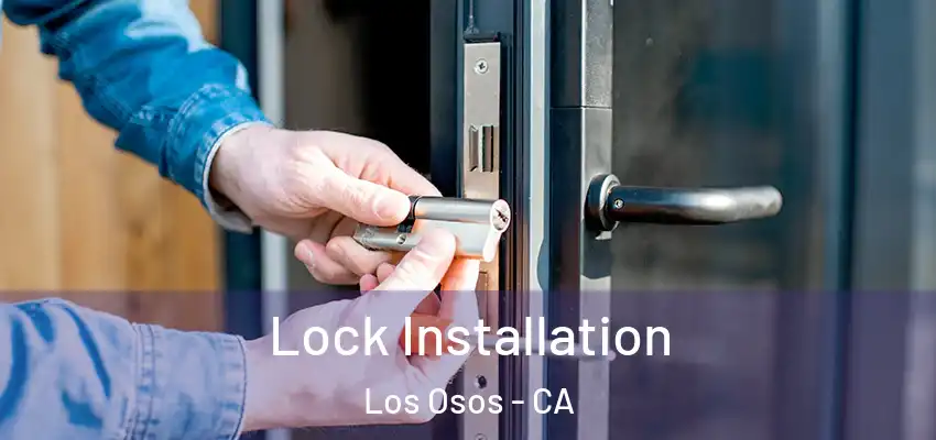  Lock Installation Los Osos - CA