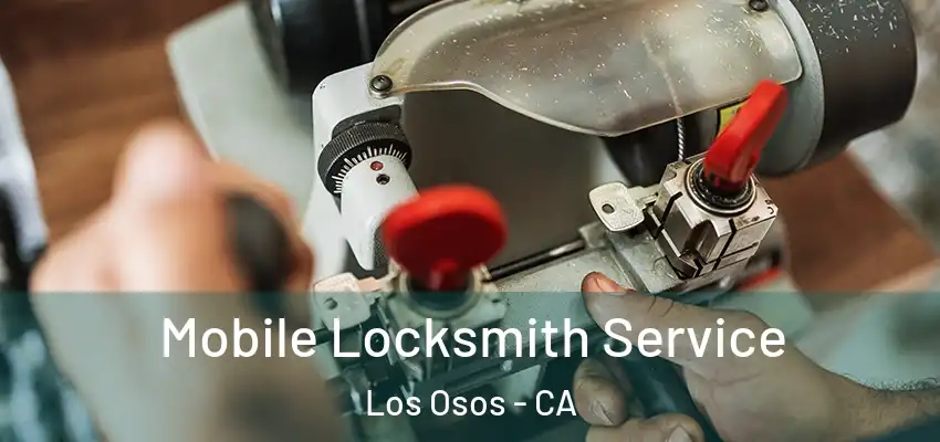  Mobile Locksmith Service Los Osos - CA