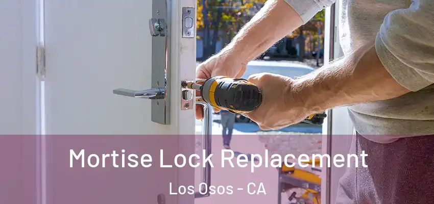  Mortise Lock Replacement Los Osos - CA