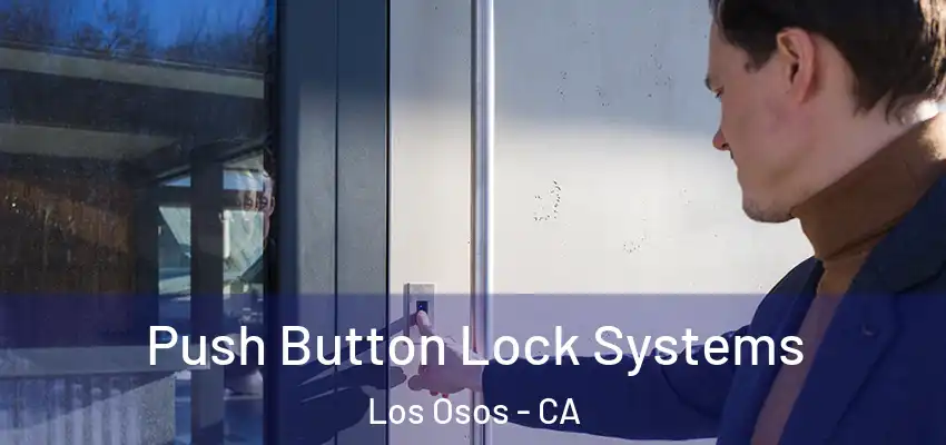  Push Button Lock Systems Los Osos - CA